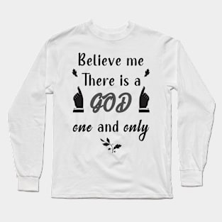 Believe me there is a God Long Sleeve T-Shirt